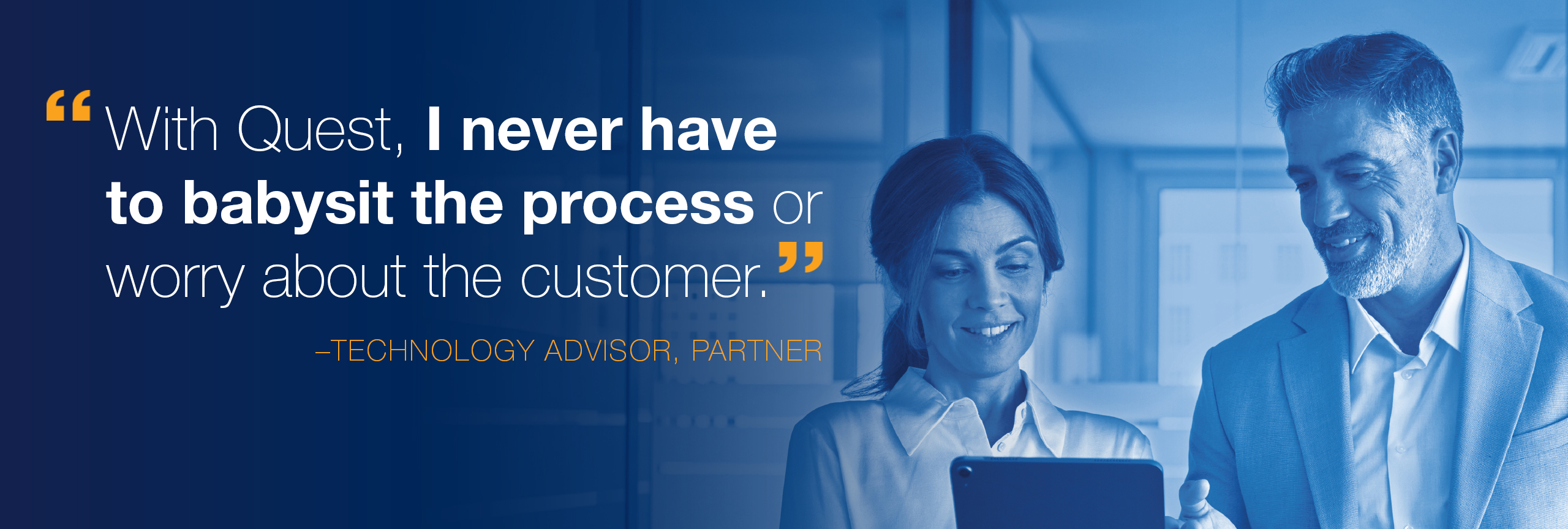 Business people reviewing clipboard with quote from a technology partner. Text on the slide is: With Quest, I never have to babysit the process or worry about the customer.